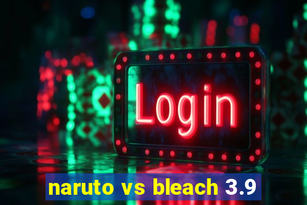 naruto vs bleach 3.9